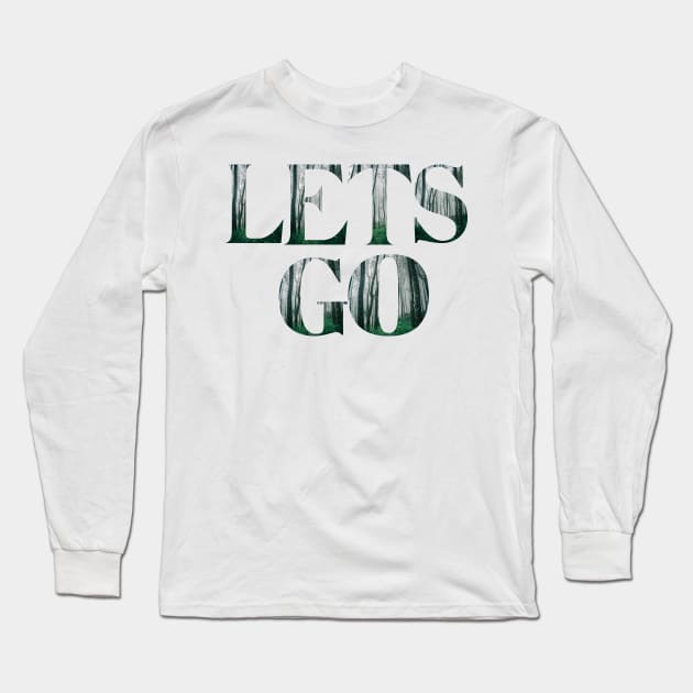 Lets go Long Sleeve T-Shirt by Kugy's blessing